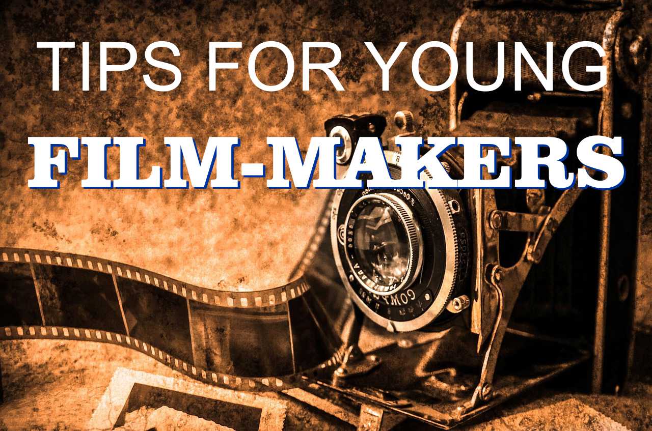 Tips for Young Film makers
